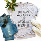 You Can’t Buy Love But You Can Rescue It T-shirt Femstylo