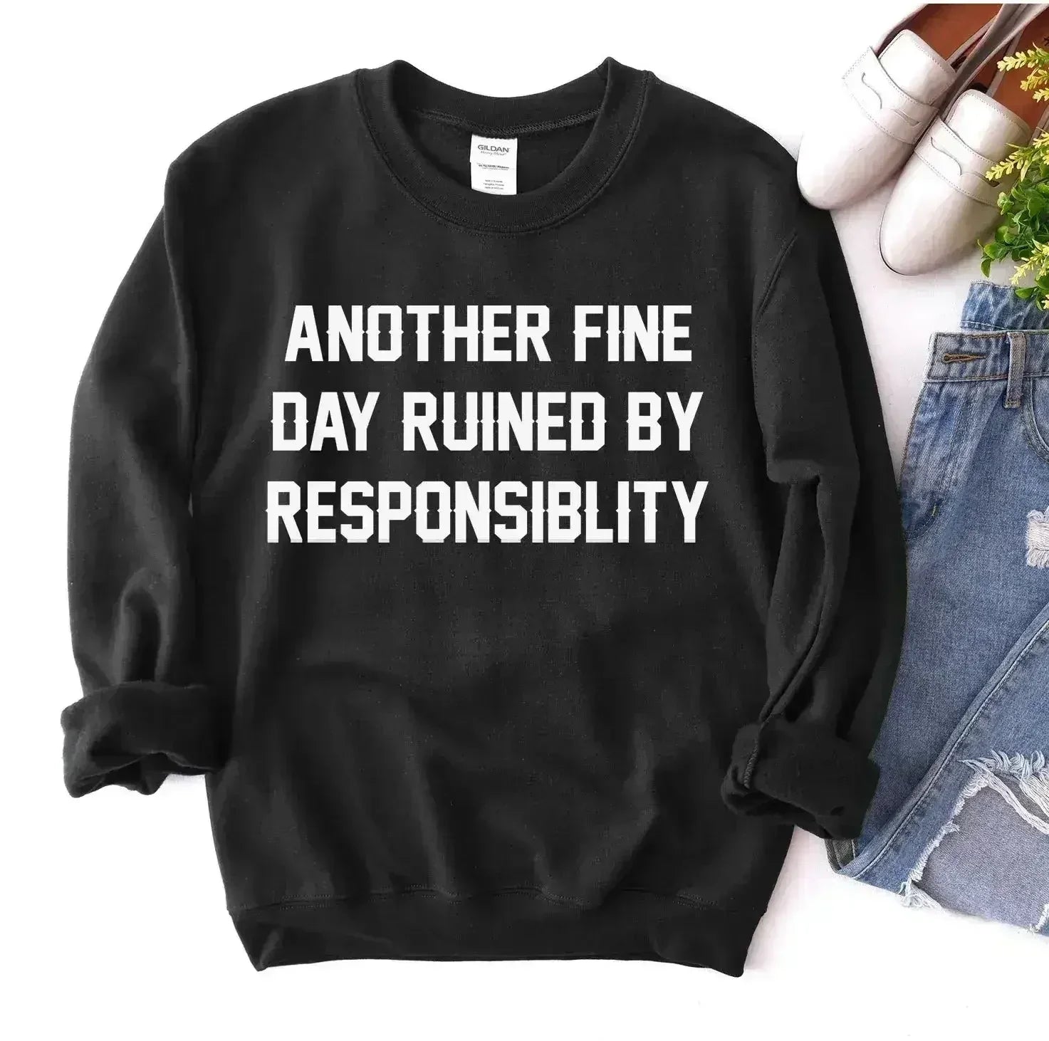 Another Fine Day Ruined by Responsibility Sweatshirt - SJB-DIAMOND ELITES