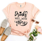 Drinks Well With Others T-shirt - SJB-DIAMOND ELITES