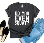 Do You Even Squat? T-shirt - SJB-DIAMOND ELITES