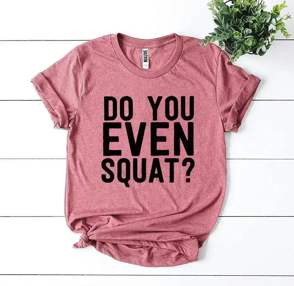 Do You Even Squat? T-shirt - SJB-DIAMOND ELITES