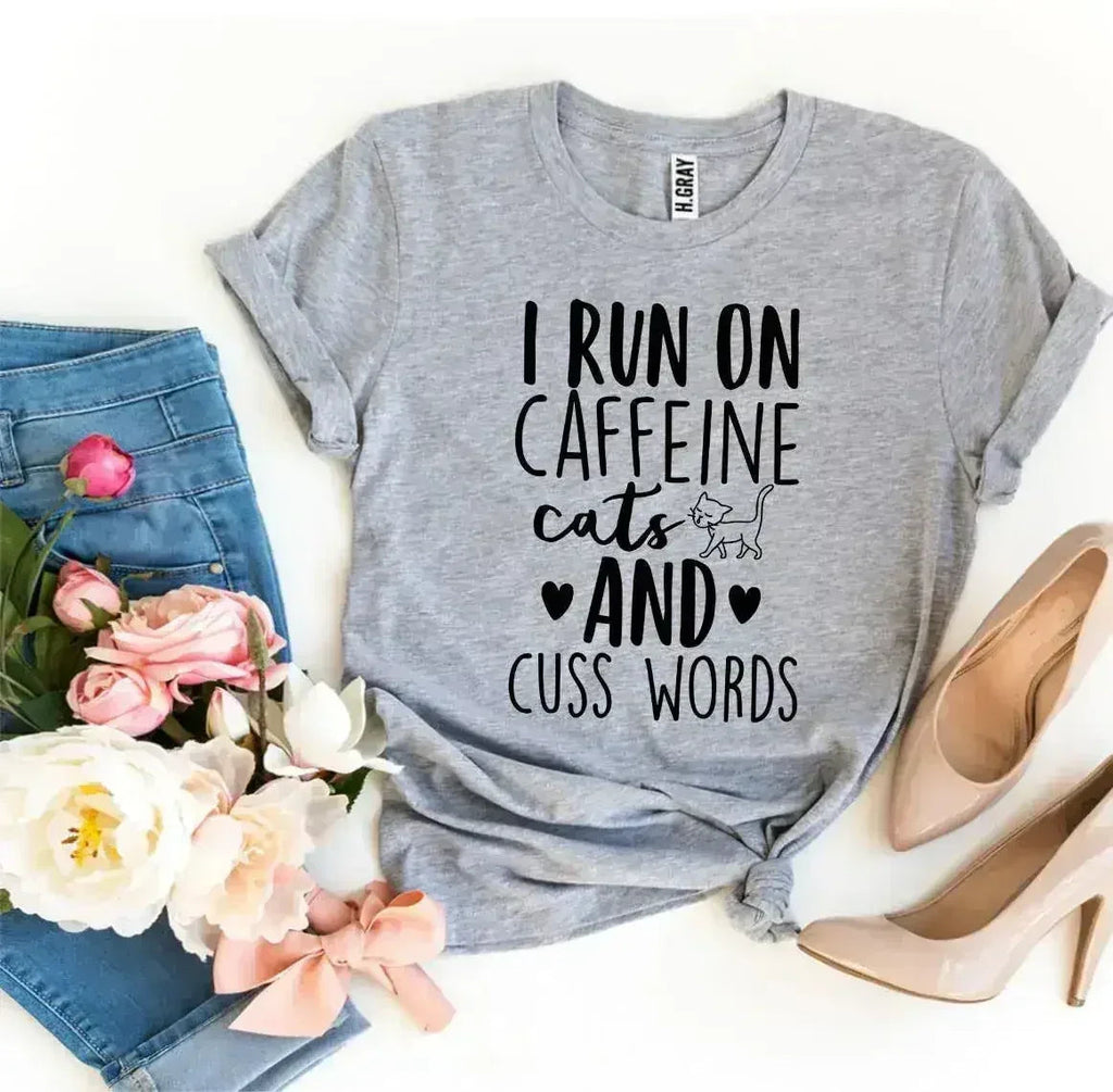 I Run On Caffeine Cats And Cuss Words T-shirt - SJB-DIAMOND ELITES