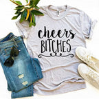 Cheers Bitches T-shirt Femstylo