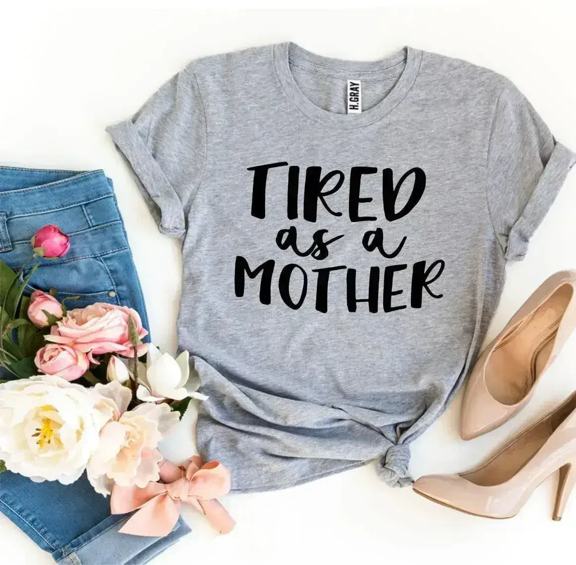 Tired As a Mother T-shirt Femstylo