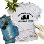 I Only Run To Catch The Ice Cream Truck T-shirt - SJB-DIAMOND ELITES
