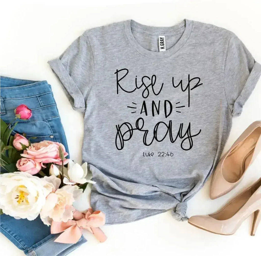 Rise Up And Pray Luke 22:46 T-shirt - SJB-DIAMOND ELITES
