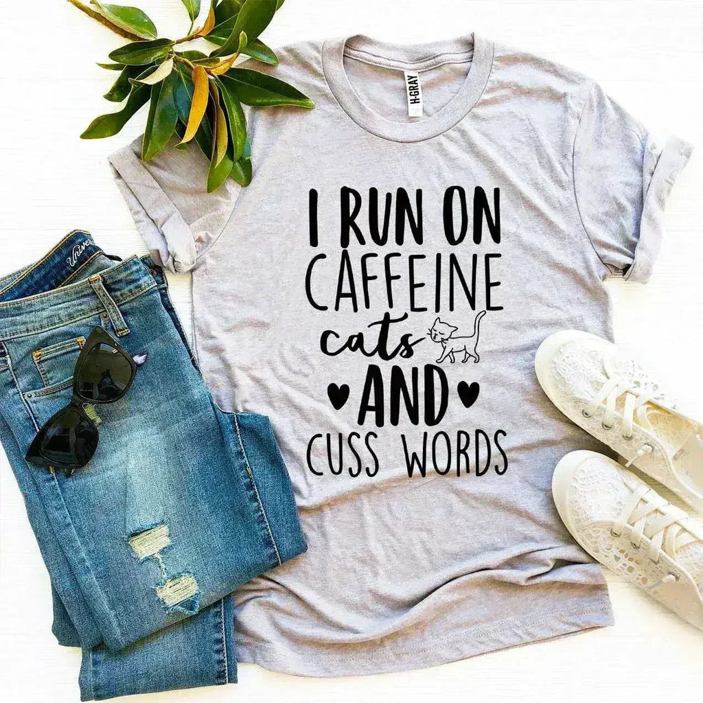 I Run On Caffeine Cats And Cuss Words T-shirt - SJB-DIAMOND ELITES
