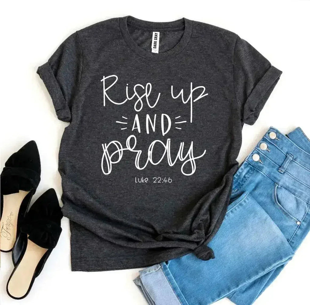 Rise Up And Pray Luke 22:46 T-shirt - SJB-DIAMOND ELITES