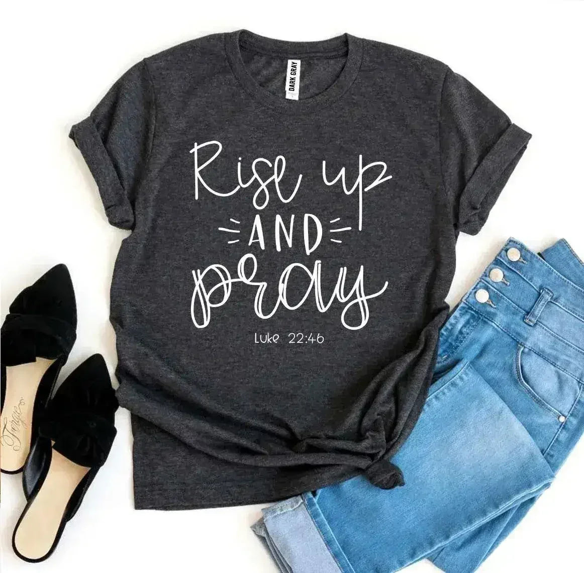 Rise Up And Pray Luke 22:46 T-shirt - SJB-DIAMOND ELITES
