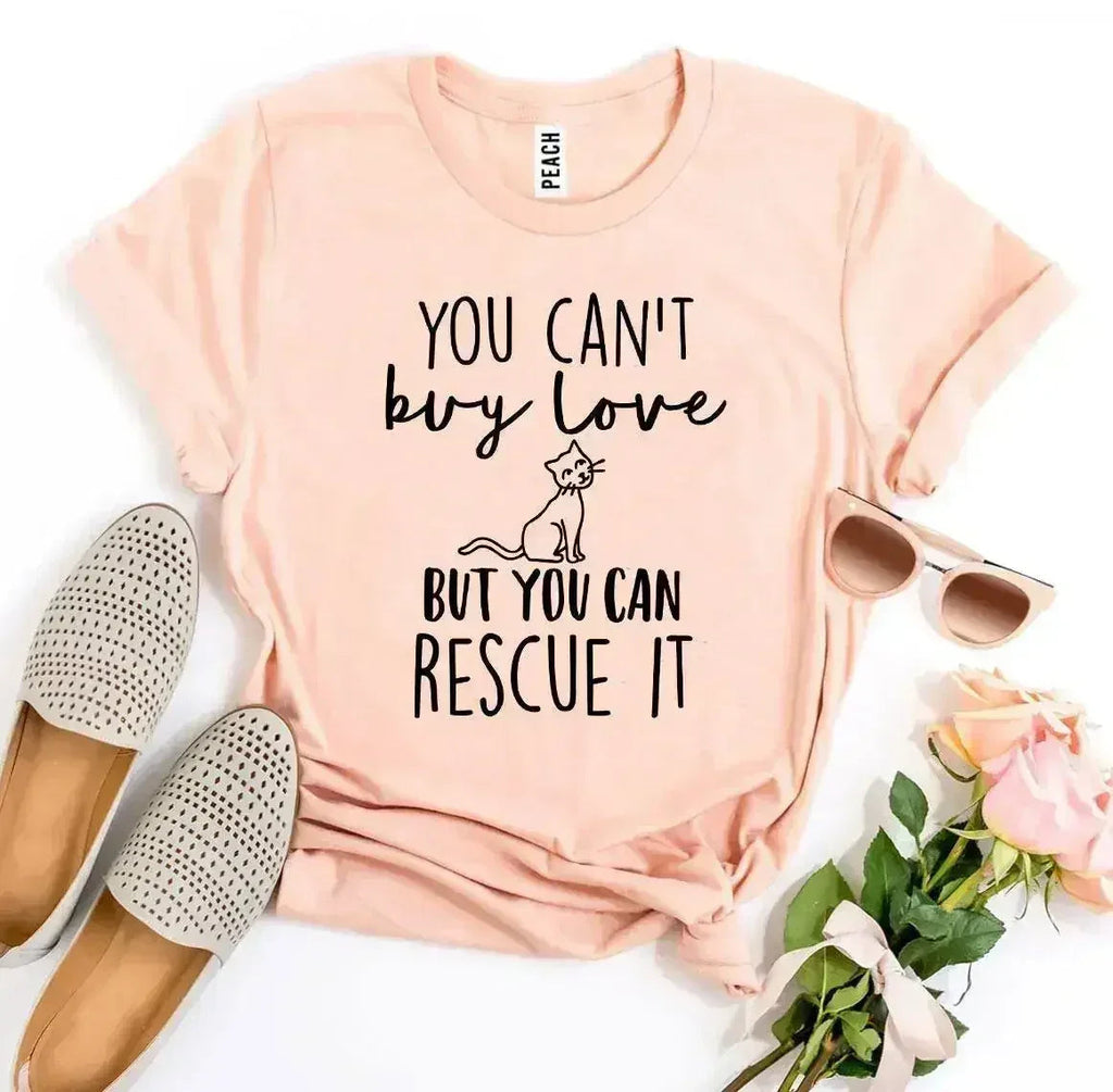 You Can’t Buy Love But You Can Rescue It T-shirt Femstylo