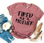 Tired As a Mother T-shirt Femstylo