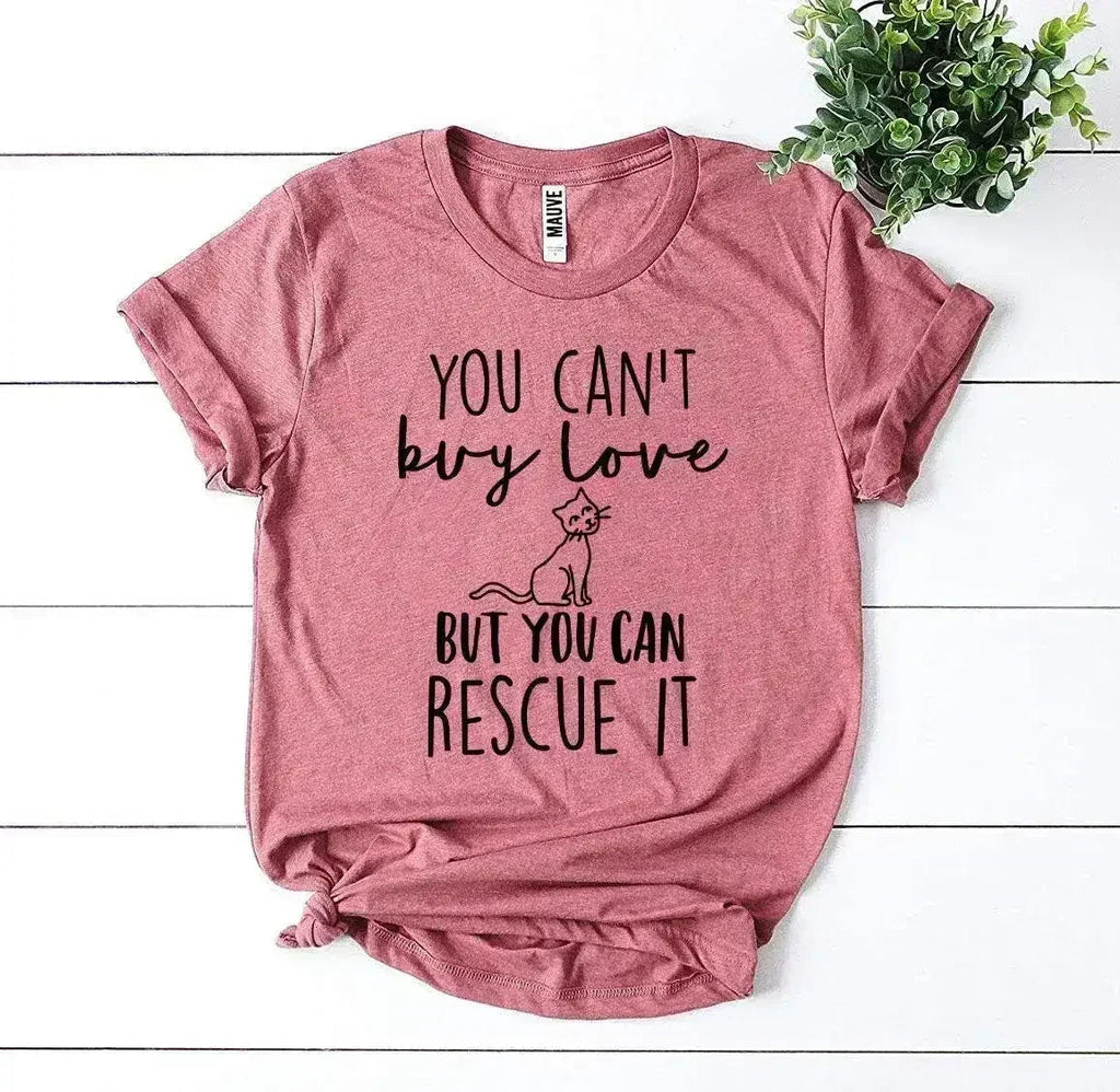 You Can’t Buy Love But You Can Rescue It T-shirt Femstylo