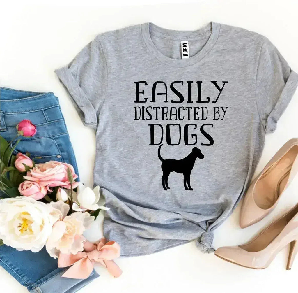 Easily Distracted By Dogs T-shirt - SJB-DIAMOND ELITES