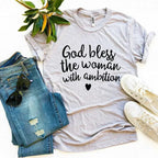 God Bless The Woman With Ambition T-Shirt | Bella Canvas - SJB-DIAMOND ELITES