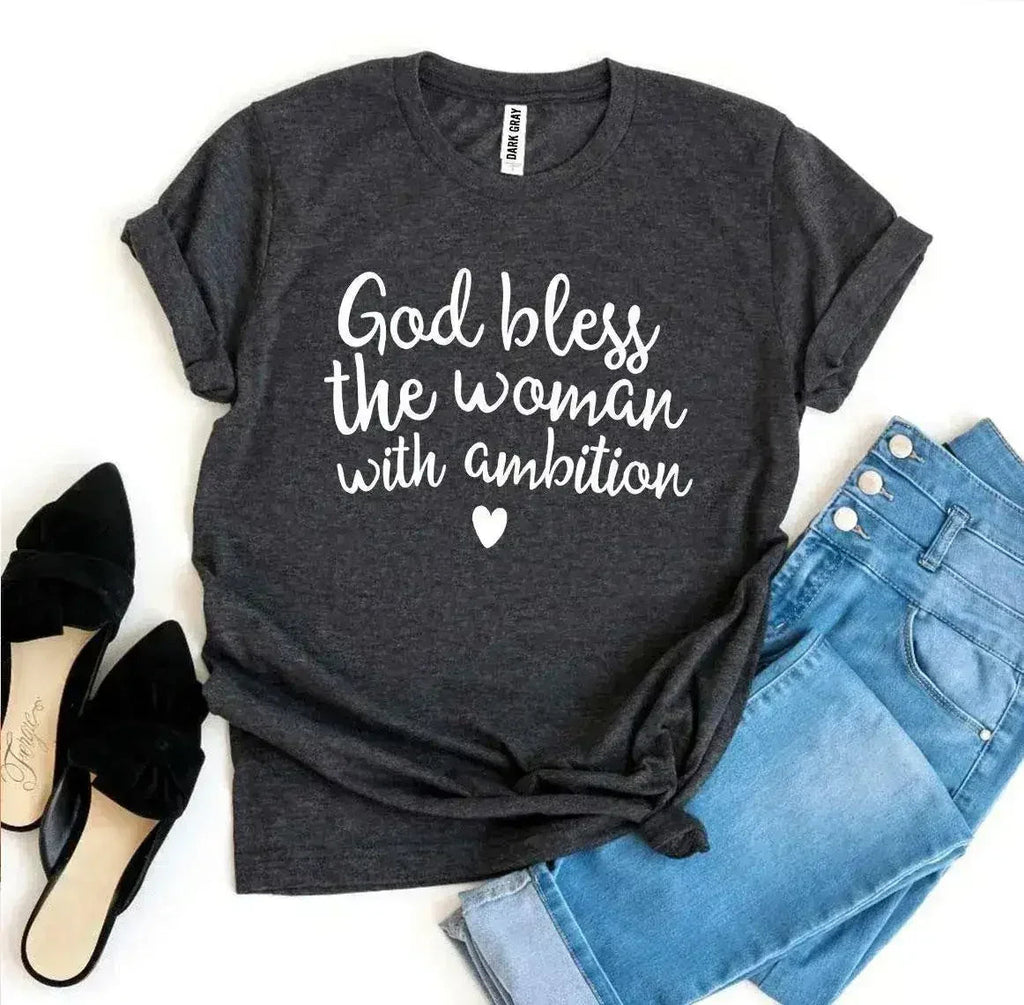 God Bless The Woman With Ambition T-Shirt | Bella Canvas - SJB-DIAMOND ELITES
