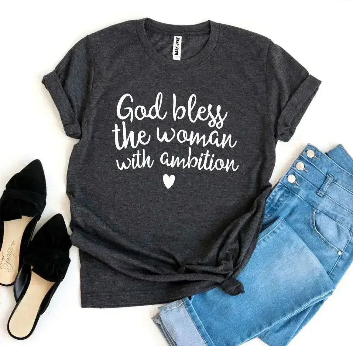 God Bless The Woman With Ambition T-Shirt | Bella Canvas - SJB-DIAMOND ELITES