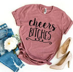 Cheers Bitches T-shirt Femstylo