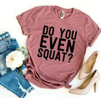 Do You Even Squat? T-shirt - SJB-DIAMOND ELITES