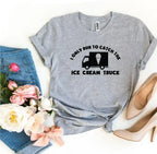 I Only Run To Catch The Ice Cream Truck T-shirt - SJB-DIAMOND ELITES