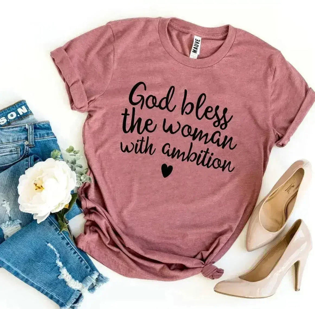 God Bless The Woman With Ambition T-Shirt | Bella Canvas - SJB-DIAMOND ELITES