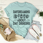 Daydreaming About Day Drinking Tee