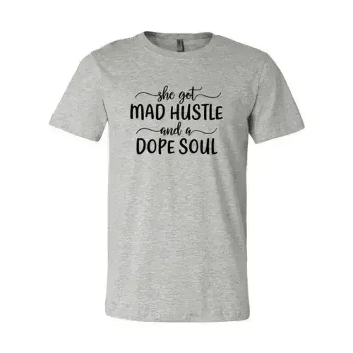 DT0128 She Got Mad Hustle and a Dope Soul Shirt - SJB-DIAMOND ELITES