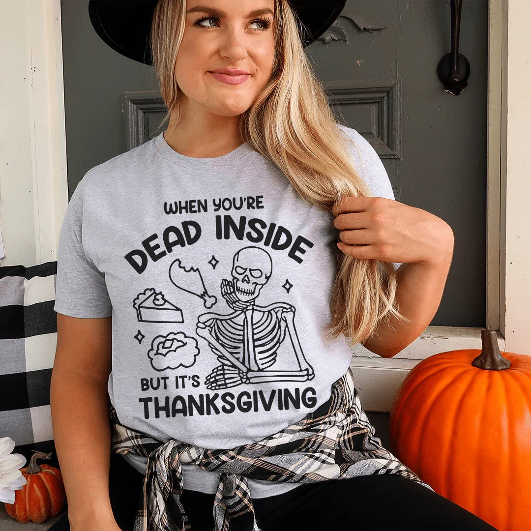 Dead Inside But It's Thanksgiving Tee Peachy Sunday