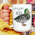 Dear Autocorrect It's Never Duck Ceramic Mug 15 oz Peachy Sunday