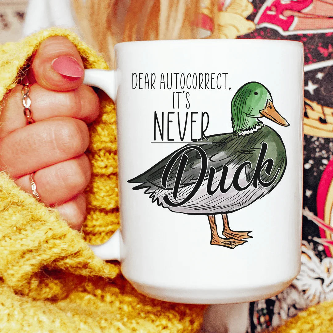 Dear Autocorrect It's Never Duck Ceramic Mug 15 oz Peachy Sunday