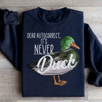 Dear Autocorrect It's Never Duck Sweatshirt Peachy Sunday