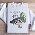 Dear Autocorrect It's Never Duck Sweatshirt Peachy Sunday