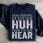 Dear Husband If You Can Huh You Can Hear Sweatshirt Peachy Sunday