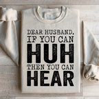 Dear Husband If You Can Huh You Can Hear Sweatshirt Peachy Sunday
