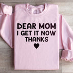 Dear Mom I Get It Now Thanks Sweatshirt Peachy Sunday