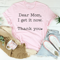 Dear Mom I Get It Now Thanks Tee - SJB-DIAMOND ELITES