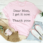 Dear Mom I Get It Now Thanks Tee - SJB-DIAMOND ELITES