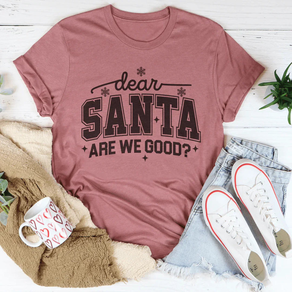 Dear Santa Are We Good Tee Peachy Sunday