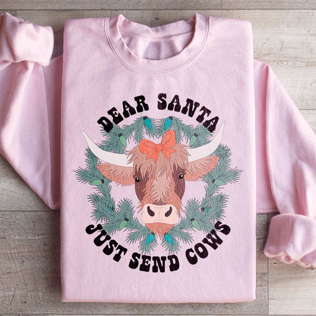 Dear Santa Just Send Cows Sweatshirt Peachy Sunday