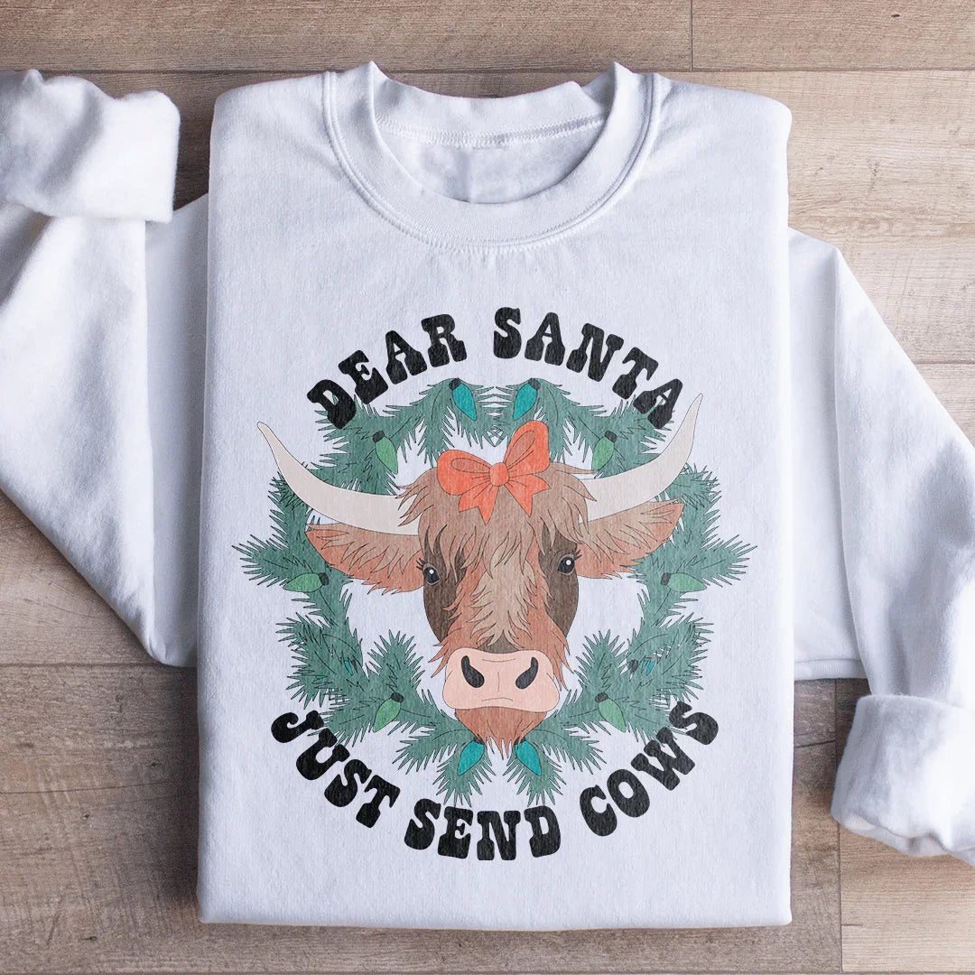 Dear Santa Just Send Cows Sweatshirt Peachy Sunday
