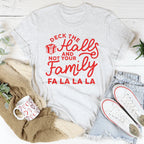 Deck The Halls And Not Your Family Tee
