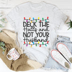 Deck The Halls And Not Your Husband Tee Peachy Sunday