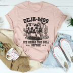 Deja Moo I've Heard This Bull Before Tee Peachy Sunday