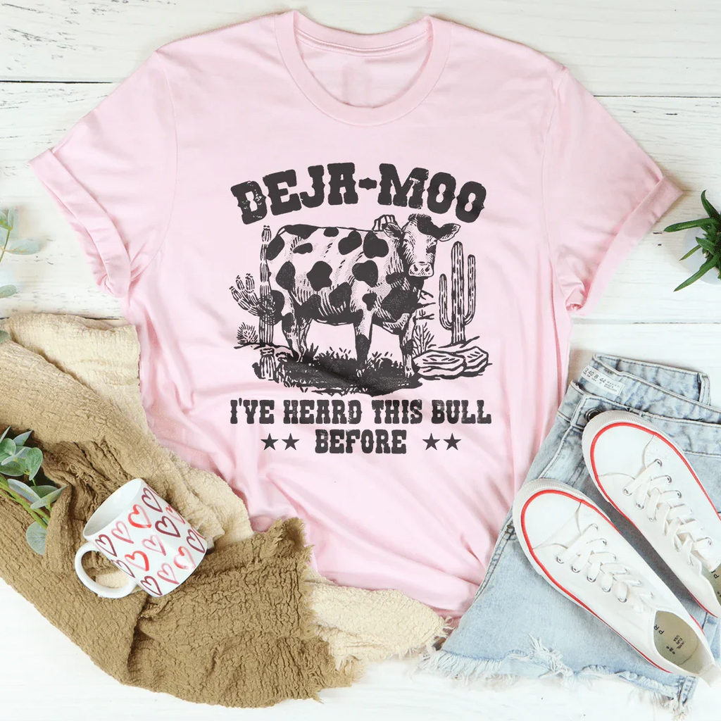 Deja Moo I've Heard This Bull Before Tee Peachy Sunday