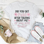 Did You Get Paid After Talking About Me Tee Peachy Sunday