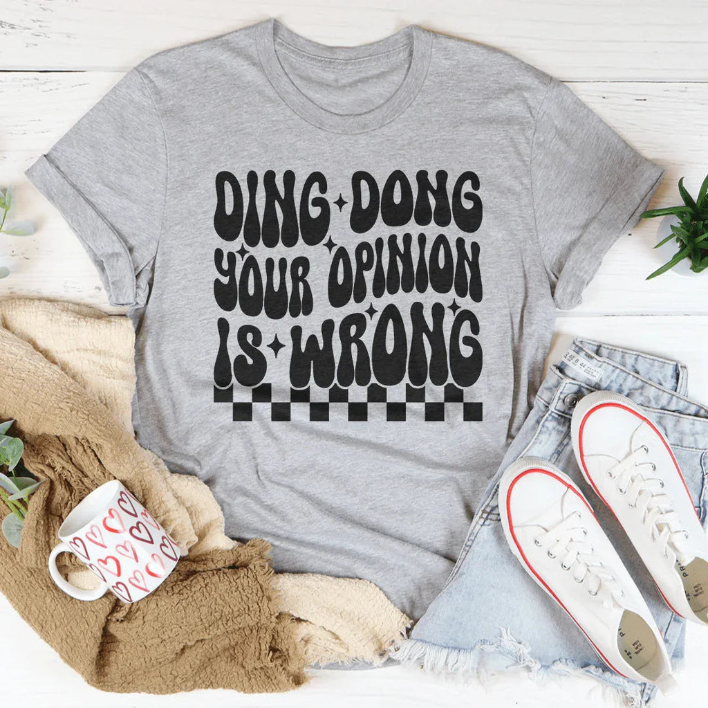 Ding Dong Your Opinion Is Wrong Tee Peachy Sunday