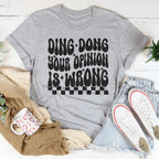 Ding Dong Your Opinion Is Wrong Tee Peachy Sunday