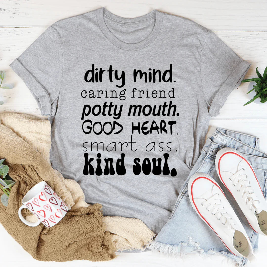 Dirty Mind Caring Friend Potty Mouth Good Heart Tee - SJB-DIAMOND ELITES