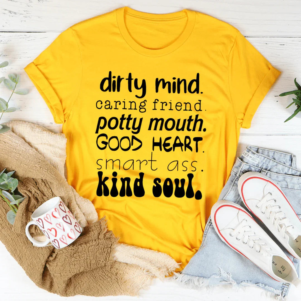 Dirty Mind Caring Friend Potty Mouth Good Heart Tee - SJB-DIAMOND ELITES