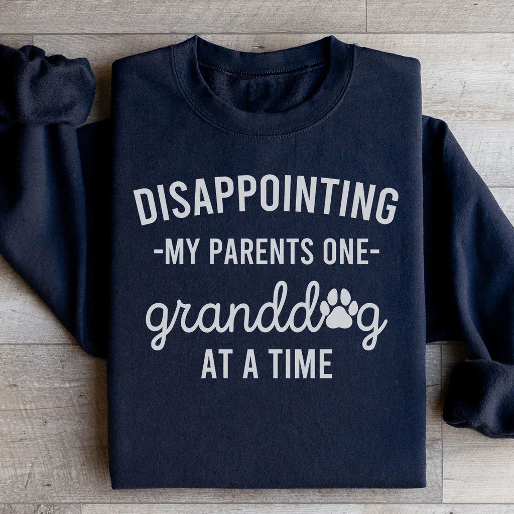 Disappointing My Parents One Granddog At A Time Sweatshirt Peachy Sunday