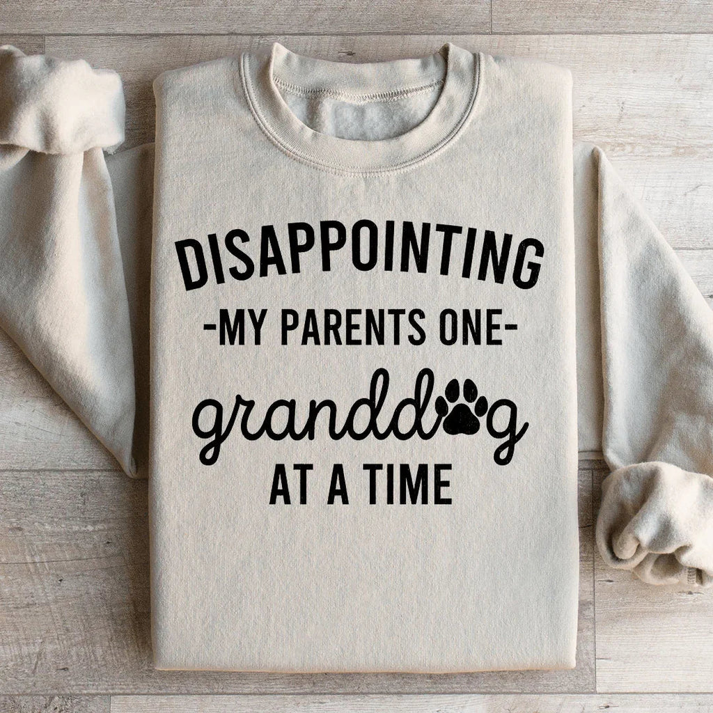 Disappointing My Parents One Granddog At A Time Sweatshirt Peachy Sunday